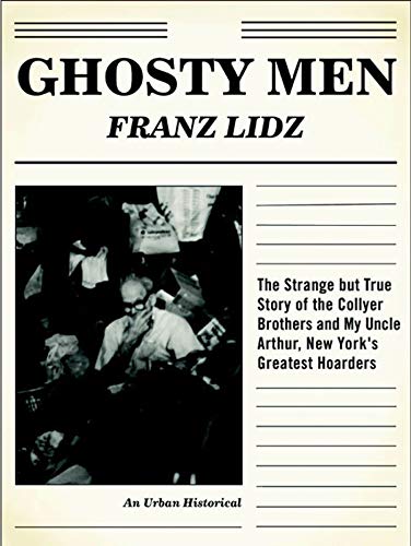 cover image GHOSTY MEN: The Strange but True Story of the Collyer Brothers, New York's Greatest Hoarders: An Urban Historical