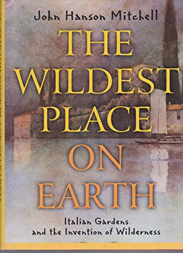 cover image The Wildest Place on Earth: Italian Gardens and the Invention of Wilderness