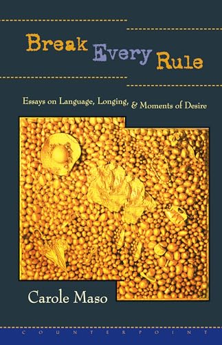 cover image Break Every Rule: Essays on Language, Longing, and Moments of Desire
