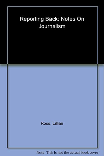 cover image REPORTING BACK: Notes on Journalism