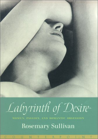 cover image LABYRINTH OF DESIRE: Women, Passion and Romantic Obsession