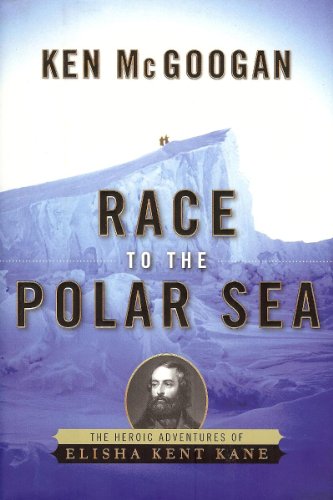 cover image Race to the Polar Sea: The Heroic Adventures of Elisha Kent Kane
