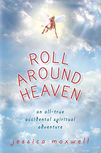 cover image Roll Around Heaven: An All-True Accidental Spiritual Adventure