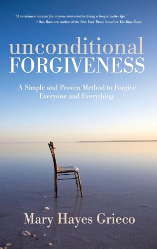cover image Unconditional Forgiveness: A Simple and Proven Method to Forgive Everyone and Everything