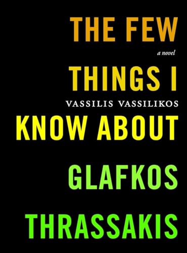 cover image THE FEW THINGS I KNOW ABOUT GLAFKOS THRASSAKIS