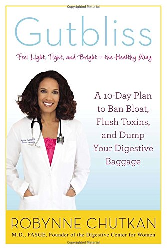 cover image Gutbliss: A 10-Day Plan to Ban Bloat, Flush Toxins, and Dump Your Digestive Baggage