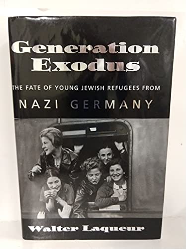cover image GENERATION EXODUS: The Fate of Young Jewish Refugees from Nazi Germany