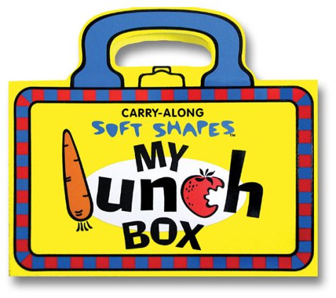 cover image Tote-Along Soft Shape: My Lunch Box [With Pop Out Pieces That Resemble Foods]