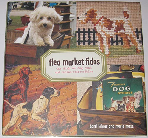cover image Flea Market Fidos: The Dish on Dog Junk and Canine Collectibles