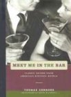 cover image Meet Me in the Bar: Classic Drinks from America's Historic Hotels