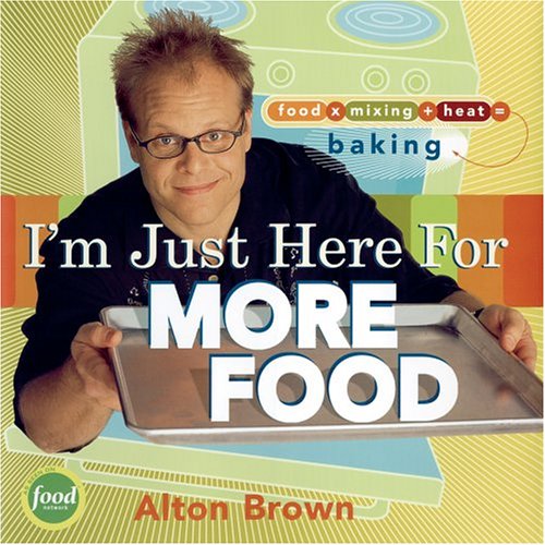 cover image I'm Just Here for More Food: Food X Mixing + Heat = Baking