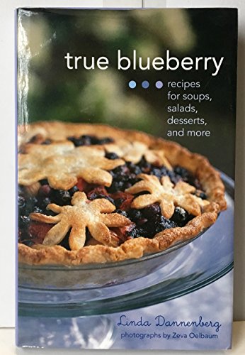 cover image True Blueberry: Recipes for Soups, Salads, Desserts, and More