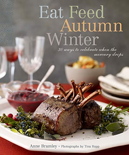 cover image Eat Feed Autumn Winter: 30 Ways to Celebrate When the Mercury Drops