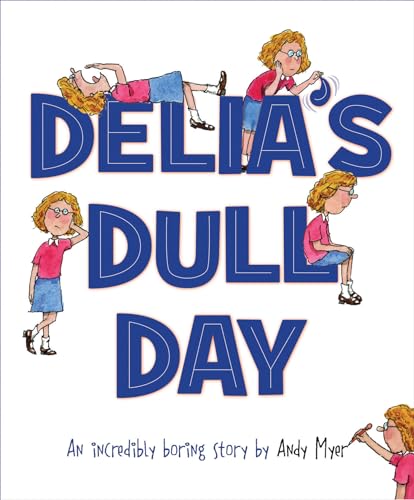 cover image Delia's Dull Day: An Incredibly Boring Story