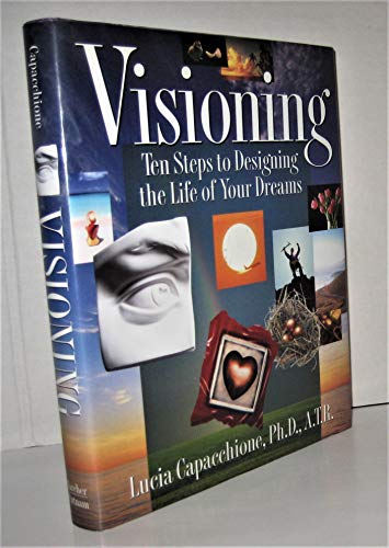 cover image Visioning: Ten Steps to Designing the Life of Your Dreams