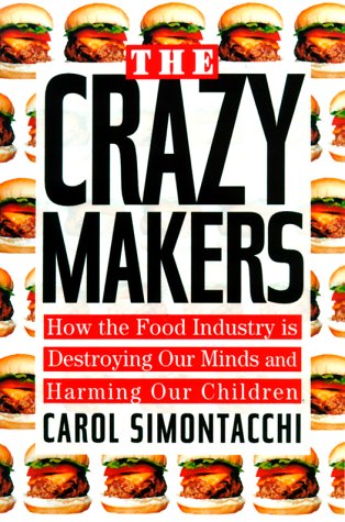 cover image The Crazy Makers: How the Food Industry Is Ruining Our Children's Minds