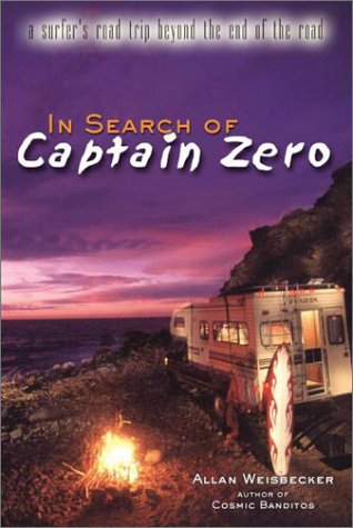 cover image In Search of Captain Zero: A Surfer's Road Trip Beyond the End of the Road
