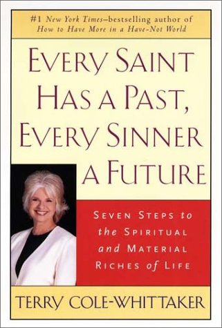 cover image EVERY SAINT HAS A PAST, EVERY SINNER HAS A FUTURE: Seven Steps to the Spiritual and Material Riches of Life