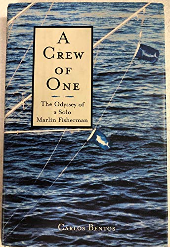 cover image A CREW OF ONE: The Odyssey of a Solo Marlin Fisherman