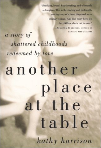 cover image ANOTHER PLACE AT THE TABLE: A Story of Shattered Childhoods and the Redemption of Love
