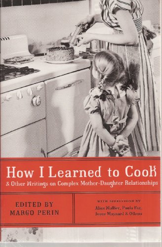 cover image HOW I LEARNED TO COOK: And Other Writings on Complex Mother-Daughter Relationships