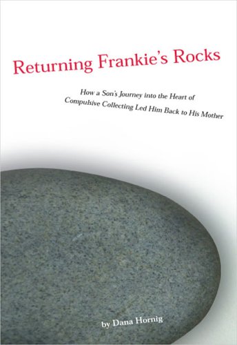 cover image Returning Frankie's Rocks: How a Son's Journey Into the Heart of Compulsive Collecting Led Him Back to His Mother