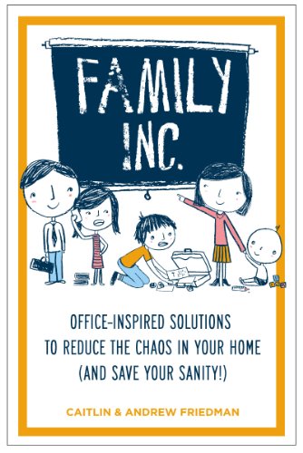 cover image Family Inc.: Office-Inspired Solutions to Reduce the Chaos in Your House (and Save Your Sanity!)