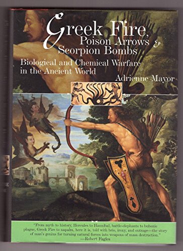 cover image GREEK FIRE, POISON ARROWS, & SCORPION BOMBS: Biological and Chemical Warfare in the Ancient World