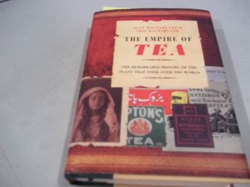 cover image THE EMPIRE OF TEA: The Remarkable History of the Plant That Took Over the World