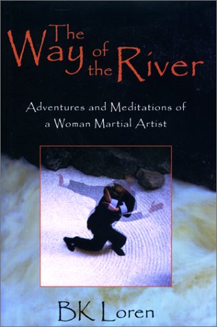 cover image The Way of the River: Adventures and Meditations of a Woman Martial Artist
