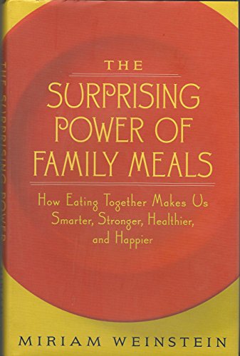 cover image The Surprising Power of Family Meals: How Eating Together Makes Us Smarter, Stronger, Healthier, and Happier