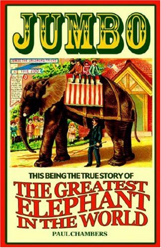 cover image Jumbo: This Being the True Story of the Greatest Elephant in the World