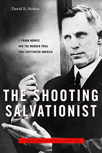 cover image The Shooting Salvationist: J. Frank Norris and the Murder Trial That Captivated America