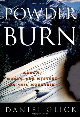 cover image Powder Burn: Arson, Money and Mystery in Vail Valley