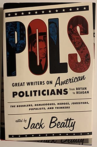 cover image Pols: Great Writers on American Politicians from Bryan to Regan