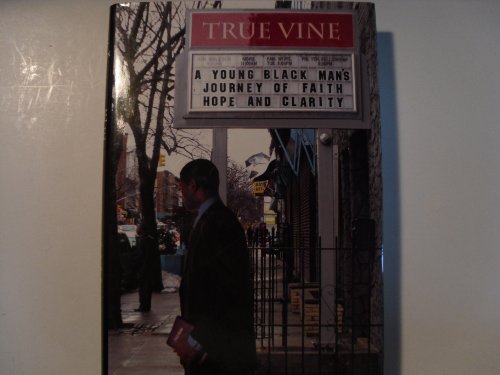cover image True Vine: A Young Black Man's Journey of Faith, Hope, and Clarity