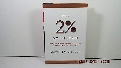 cover image THE TWO PERCENT SOLUTION: Fixing America's Problems in Ways Liberals and Conservatives Can Love