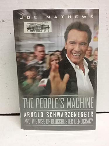 cover image The People's Machine: Arnold Schwarzenegger and the Rise of Blockbuster Democracy