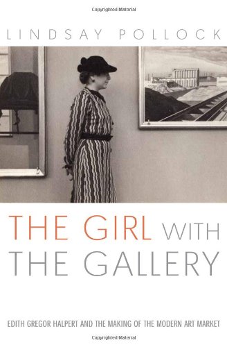 cover image The Girl with the Gallery: Edith Gregor Halpert and the Making of the Modern Art Market