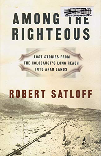 cover image Among the Righteous: Lost Stories from the Holocaust's Long Reach into Arab Lands