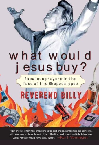 cover image What Would Jesus Buy?: Fabulous Prayers in the Face of the Shopocalypse