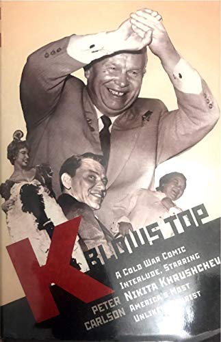 cover image K Blows Top: A Cold War Comic Interlude, Starring Nikita Khrushchev, America’s Most Unlikely Tourist