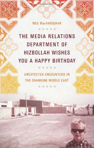 cover image The Media Relations Department of Hizbollah Wishes You a Happy Birthday: Unexpected Encounters in the Changing Middle East