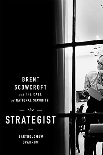 cover image The Strategist: Brent Scowcroft and the Call of National Security
