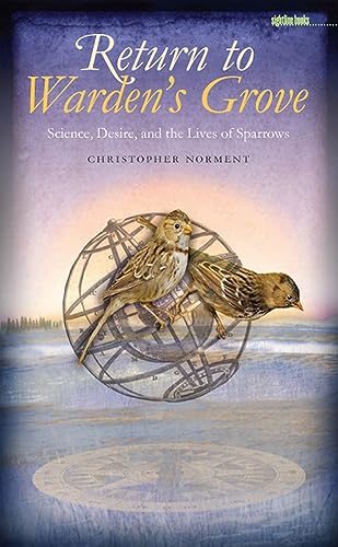 cover image Return to Warden's Grove: Science, Desire, and the Lives of Sparrows