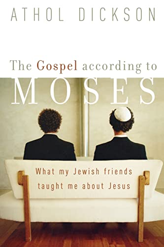 cover image THE GOSPEL ACCORDING TO MOSES: What My Jewish Friends Taught Me About Jesus