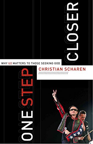 cover image One Step Closer: Why U2 Matters to Those Seeking God