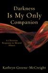cover image Darkness Is My Only Companion: A Christian Response to Mental Illness