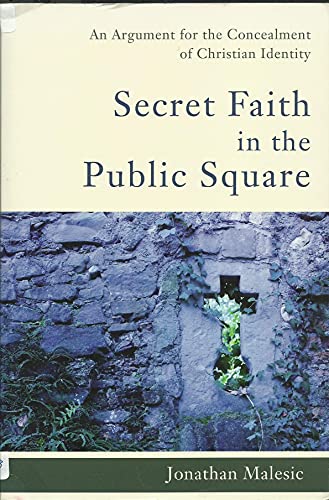 cover image Secret Faith in the Public Square: An Argument for the Concealment of Christian Identity