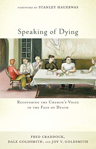 cover image Speaking of Dying: 
Recovering the Church’s Voice 
in the Face of Death